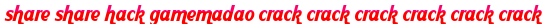 share share hack gamemadao crack crack crack crack crack crack moi